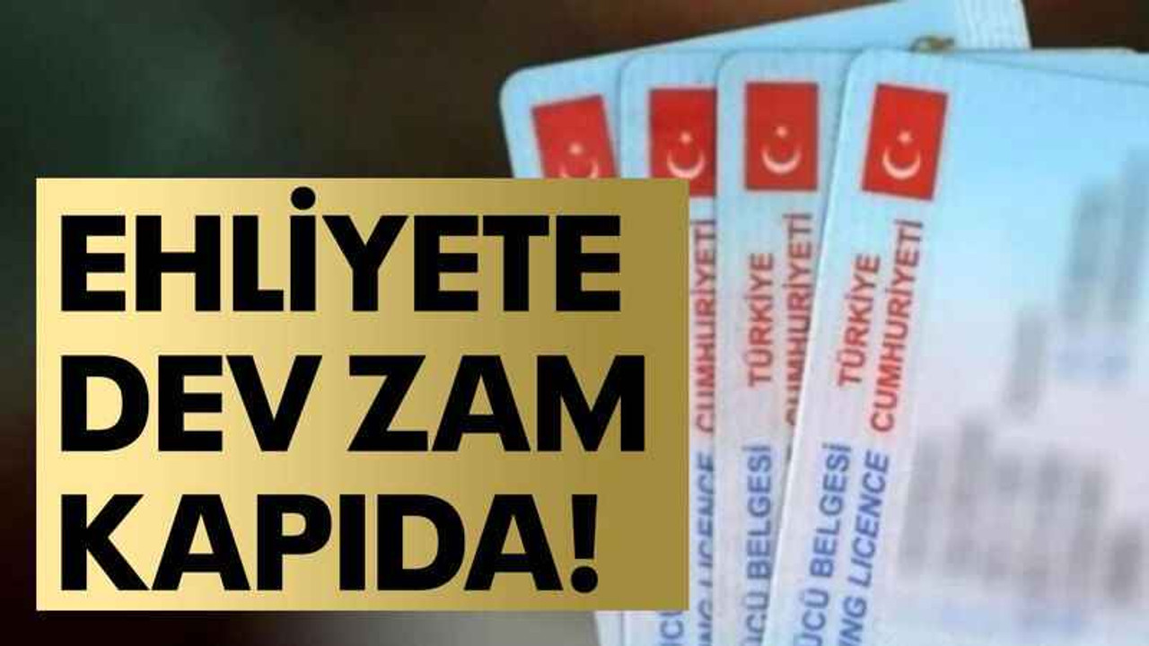 Ehliyete dev zam kapıda!